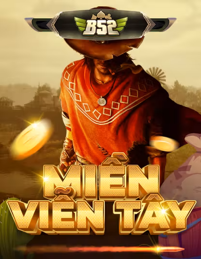 Chơi B52 Miền Viễn Tây